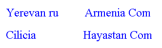 Подпись: Yerevan ru         Armenia Com
Cilicia                Hayastan Com
